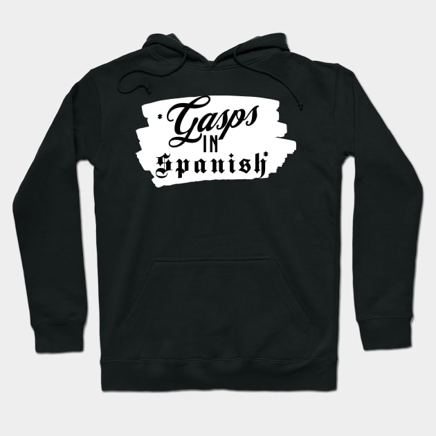 Gasps In Spanish | Funny Typography Design Hoodie by JT Digital
